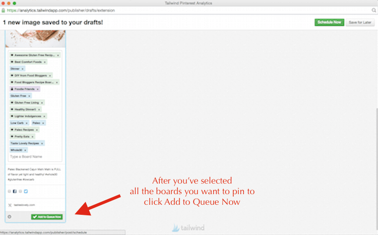 After Boards Selected, click Add to Queue Now to schedule to Tailwind App