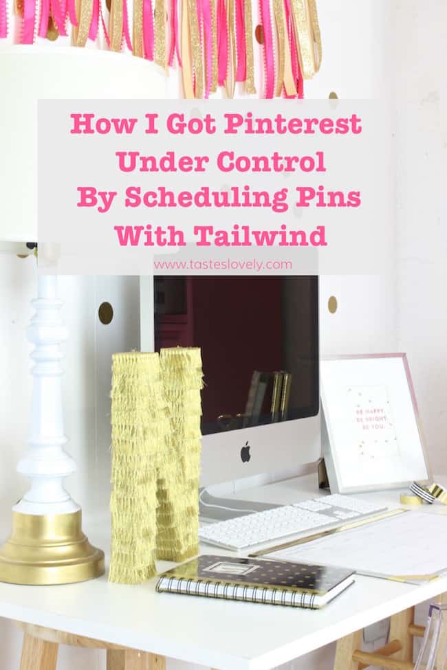 How I got Pinterest Under Control by Scheduling My Pins with Tailwind